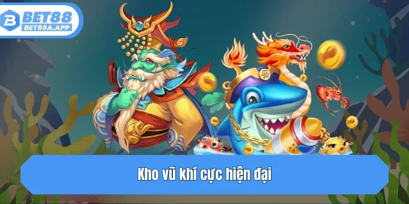 Kho vũ khí cực hiện đại