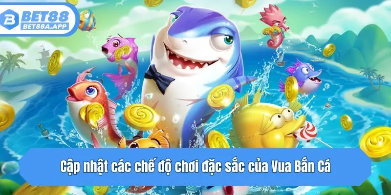 Cập nhật các chế độ chơi đặc sắc của Vua Bắn Cá