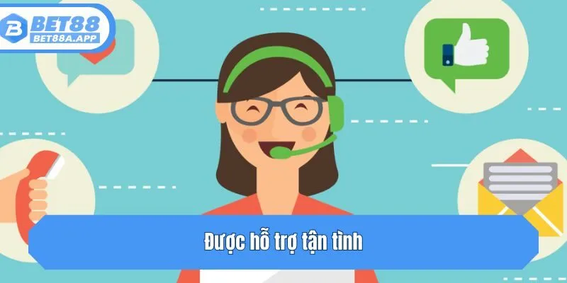 Được hỗ trợ tận tình