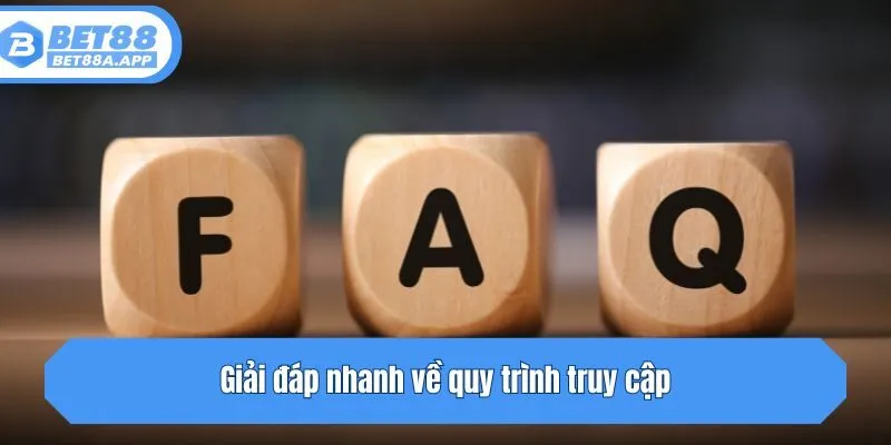 Giải đáp nhanh về quy trình truy cập