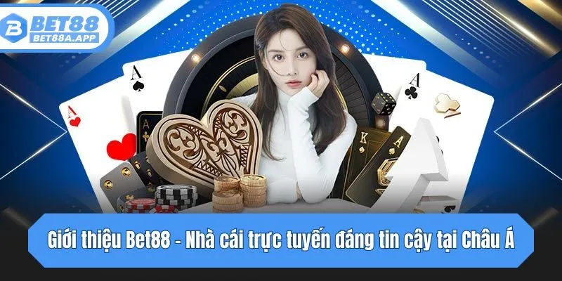 Giới thiệu Bet88 - Nhà cái trực tuyến đáng tin cậy tại Châu Á