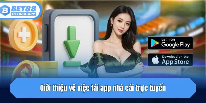 Giới thiệu về việc tải app nhà cái trực tuyến