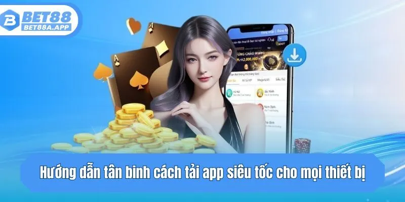 Hướng dẫn tân binh cách tải app siêu tốc cho mọi thiết bị