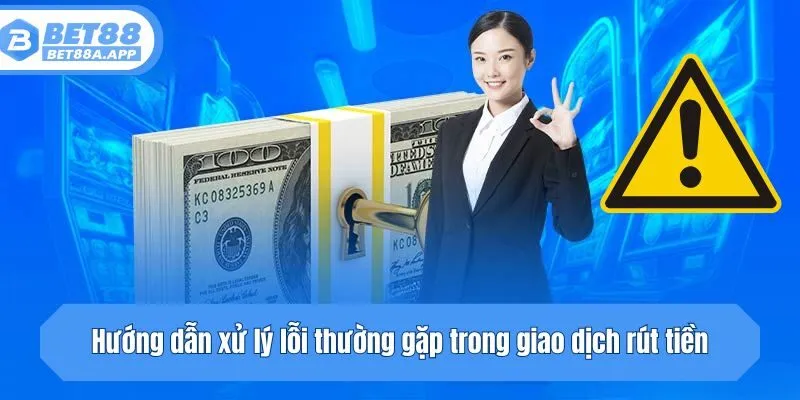 Hướng dẫn xử lý lỗi thường gặp trong giao dịch
