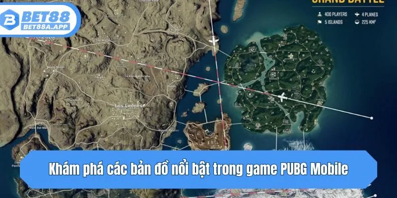 Khám phá các bản đồ nổi bật trong game PUBG Mobile