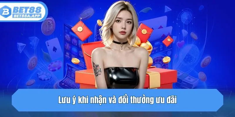 Lưu ý khi nhận và đổi thưởng ưu đãi
