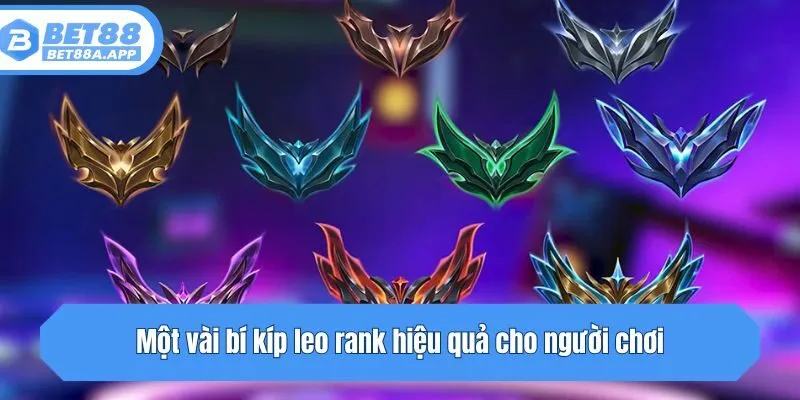 Một vài bí kíp leo rank hiệu quả cho người chơi