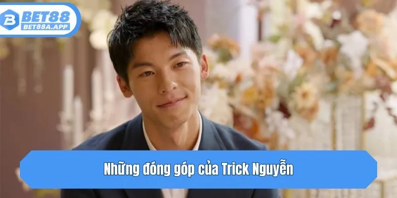Những đóng góp của Trick Nguyễn