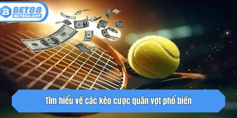 Tìm hiểu về các kèo cược quần vợt phổ biến