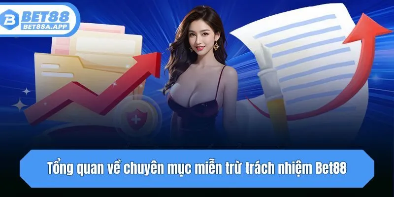 Tổng quan về chuyên mục miễn trừ trách nhiệm Bet88