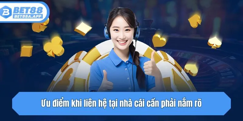 Ưu điểm khi liên hệ tại nhà cái cần phải nắm rõ